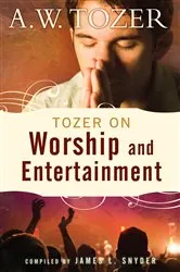 Book cover of Tozer on Worship and Entertainment by A W Tozer
