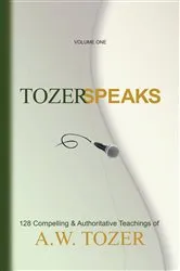 Book cover of Tozer Speaks: Volume One by A W Tozer