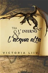 Book cover of Tra l'inferno e l'acqua alta by Victoria Liiv