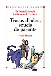 Book cover of Tracas d'ados soucis de parents by Daniel Marcelli