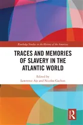 Book cover of Traces and Memories of Slavery in the Atlantic World by Lawrence Aje