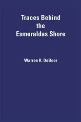 Book cover of Traces Behind the Esmeraldas Shore by Warren DeBoer