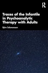 Book cover of Traces of the Infantile in Psychoanalytic Therapy with Adults by Björn Salomonsson