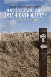 Book cover of Tracing the cultural legacy of Irish Catholicism by Eamon Maher