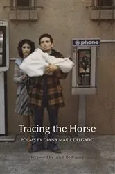 Book cover of Tracing the Horse by Diana Marie Delgado