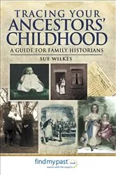Book cover of Tracing Your Ancestors' Childhood by Sue Wilkes