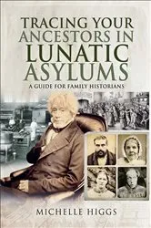 Book cover of Tracing Your Ancestors in Lunatic Asylums by Michelle Higgs
