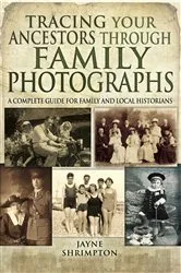 Book cover of Tracing Your Ancestors Through Family Photographs by Unknown