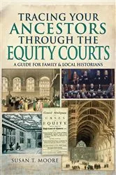 Book cover of Tracing Your Ancestors Through the Equity Courts by Susan T. Moore