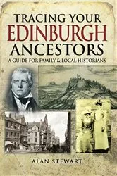 Book cover of Tracing Your Edinburgh Ancestors by Alan Stewart