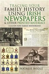 Book cover of Tracing your Family History using Irish Newspapers and other Printed Materials by Natalie Bodle