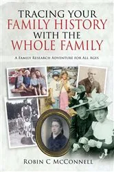 Book cover of Tracing Your Family History with the Whole Family by Robin C McConnell