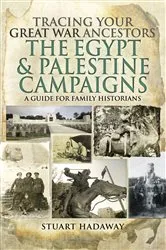 Book cover of Tracing Your Great War Ancestors: The Egypt & Palestine Campaigns by Stuart Hadaway