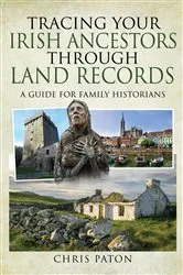 Book cover of Tracing Your Irish Ancestors Through Land Records by Chris Paton
