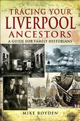 Book cover of Tracing Your Liverpool Ancestors by Mike Royden