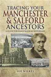 Book cover of Tracing Your Manchester & Salford Ancestors by Sue Wilkes