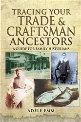 Book cover of Tracing Your Trade & Craftsman Ancestors by Adéle Emm