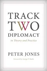 Book cover of Track Two Diplomacy in Theory and Practice by Peter Jones