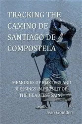 Book cover of Tracking the Camino de Santiago de Compostela by Jean Goulden