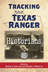 Book cover of Tracking the Texas Ranger Historians by Bruce A. Glasrud