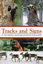 Book cover of Tracks and Signs of the Animals and Birds of Britain and Europe by Lars-Henrik Olsen