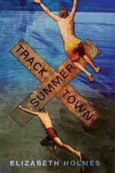 Book cover of Tracktown Summer by Elizabeth Holmes