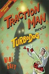 Book cover of Traction Man Meets Turbo Dog by Mini Grey