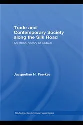 Book cover of Trade and Contemporary Society along the Silk Road by Jacqueline H. Fewkes