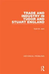 Book cover of Trade and Industry in Tudor and Stuart England by Sybil M. Jack