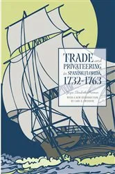 Book cover of Trade and Privateering in Spanish Florida, 1732–1763 by Joyce Elizabeth Harman