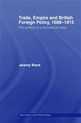 Book cover of Trade, Empire and British Foreign Policy, 1689-1815 by Jeremy Black