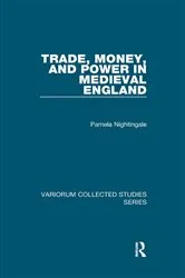 Book cover of Trade, Money, and Power in Medieval England by Pamela Nightingale