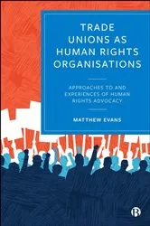 Book cover of Trade Unions as Human Rights Organisations by Matthew Evans