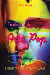 Book cover of Tradición del Arte Pop - Respuesta a la Cultura de Masas by Eric Shanes