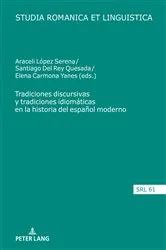 Book cover of Tradiciones discursivas y tradiciones idiomáticas en la historia del español moderno by Araceli López Serena