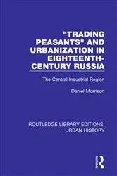 Book cover of Trading Peasants and Urbanization in Eighteenth-Century Russia by Daniel Morrison