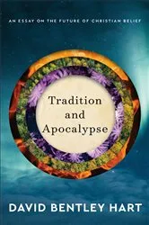 Book cover of Tradition and Apocalypse by David Bentley Hart