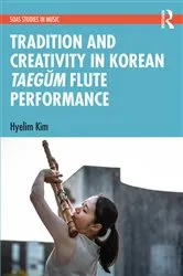 Book cover of Tradition and Creativity in Korean Taegŭm Flute Performance by Hyelim Kim
