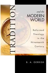 Book cover of Tradition and the Modern World by B. A. Gerrish