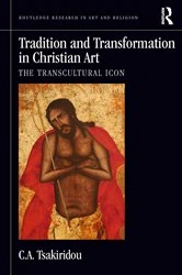 Book cover of Tradition and Transformation in Christian Art by C.A. Tsakiridou