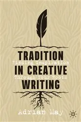 Book cover of Tradition in Creative Writing by Adrian May