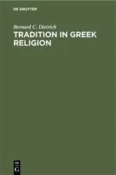 Book cover of Tradition in Greek Religion by Bernard C. Dietrich