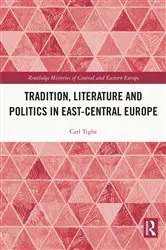 Book cover of Tradition, Literature and Politics in East-Central Europe by Carl Tighe