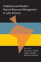 Book cover of Traditional and Modern Natural Resource Management in Latin America by Francisco Pichon