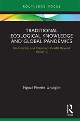Book cover of Traditional Ecological Knowledge and Global Pandemics by Ngozi Finette Unuigbe