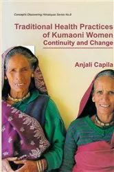 Book cover of Traditional Health Practices of Kumaoni Women: Continuity and Change (Concept's Discovering Himalayas Series-8) by Anjali Capila