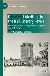 Book cover of Traditional Medicine in the Irish Literary Revival by Holly May Walker-Dunseith