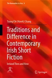 Book cover of Traditions and Difference in Contemporary Irish Short Fiction by Tsung Chi (Hawk) Chang