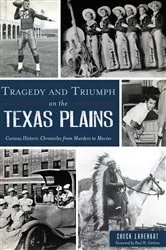Book cover of Tragedy and Triumph on the Texas Plains by Chuck Lanehart