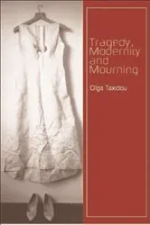 Book cover of Tragedy, Modernity and Mourning by Olga Taxidou